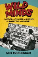 Wild_minds___the_artists_and_rivalries_that_inspired_the_golden_age_of_animation